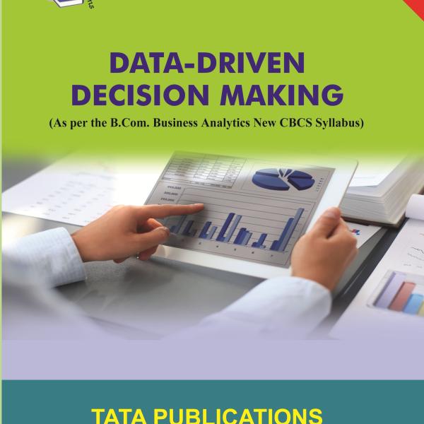 DATA - DRIVEN DECISION MAKING B.COM I YEAR I SEM